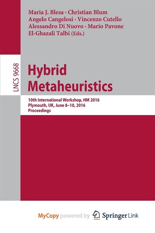 Hybrid Metaheuristics : 10th International Workshop, HM 2016, Plymouth, UK, June 8-10, 2016, Proceedings (Paperback)