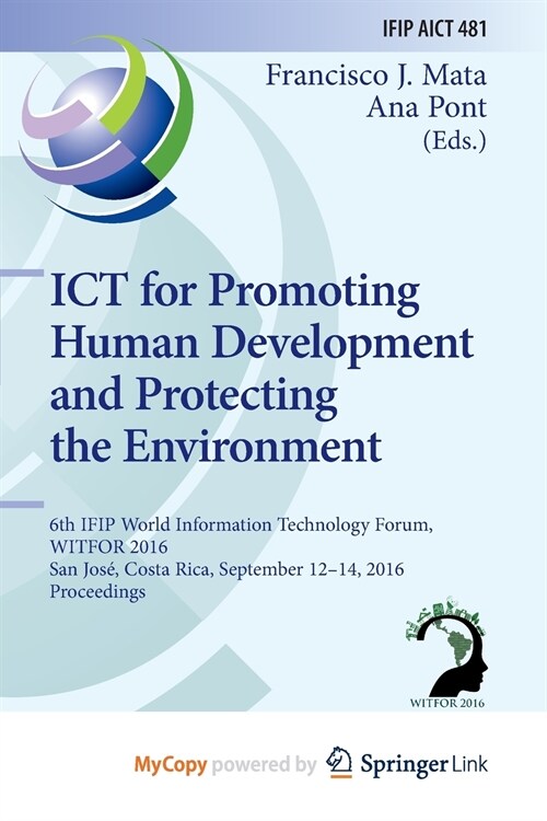 ICT for Promoting Human Development and Protecting the Environment : 6th IFIP World Information Technology Forum, WITFOR 2016, San Jose, Costa Rica, S (Paperback)