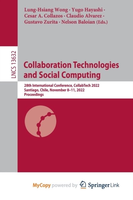 Collaboration Technologies and Social Computing : 28th International Conference, CollabTech 2022, Santiago, Chile, November 8-11, 2022, Proceedings (Paperback)