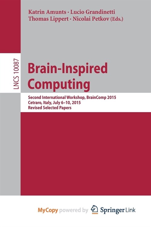 Brain-Inspired Computing : Second International Workshop, BrainComp 2015, Cetraro, Italy, July 6-10, 2015, Revised Selected Papers (Paperback)