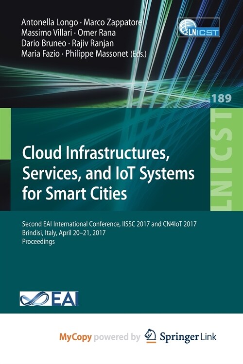 Cloud Infrastructures, Services, and IoT Systems for Smart Cities : Second EAI International Conference, IISSC 2017 and CN4IoT 2017, Brindisi, Italy,  (Paperback)