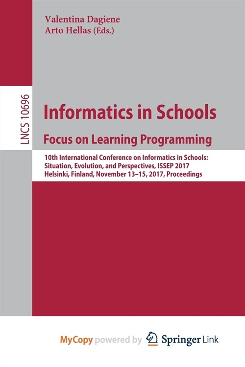 Informatics in Schools : Focus on Learning Programming : 10th International Conference on Informatics in Schools: Situation, Evolution, and Perspectiv (Paperback)