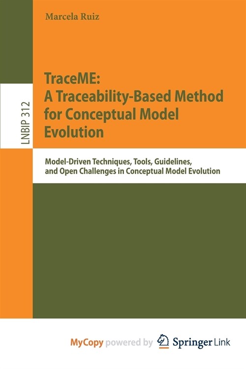 TraceME : A Traceability-Based Method for Conceptual Model Evolution : Model-Driven Techniques, Tools, Guidelines, and Open Challenges in Conceptual M (Paperback)