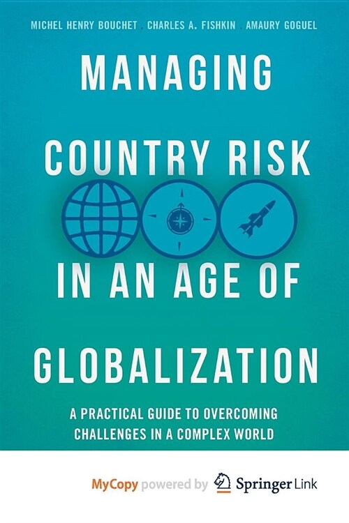 Managing Country Risk in an Age of Globalization : A Practical Guide to Overcoming Challenges in a Complex World (Paperback)