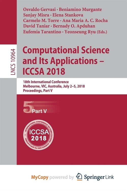 Computational Science and Its Applications - ICCSA 2018 : 18th International Conference, Melbourne, VIC, Australia, July 2-5, 2018, Proceedings, Part  (Paperback)