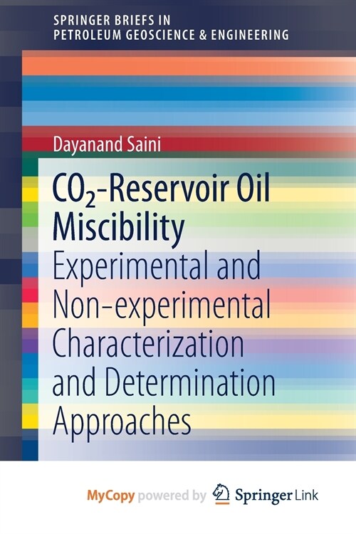 CO2-Reservoir Oil Miscibility : Experimental and Non-experimental Characterization and Determination Approaches (Paperback)