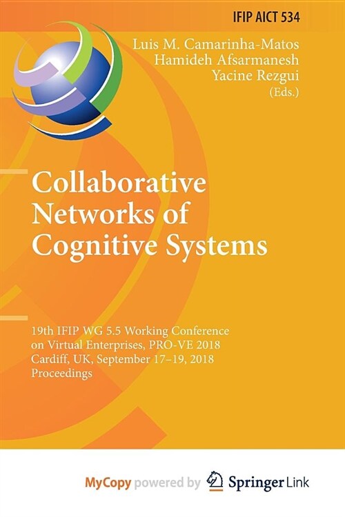 Collaborative Networks of Cognitive Systems : 19th IFIP WG 5.5 Working Conference on Virtual Enterprises, PRO-VE 2018, Cardiff, UK, September 17-19, 2 (Paperback)