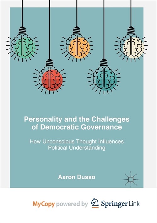 Personality and the Challenges of Democratic Governance : How Unconscious Thought Influences Political Understanding (Paperback)