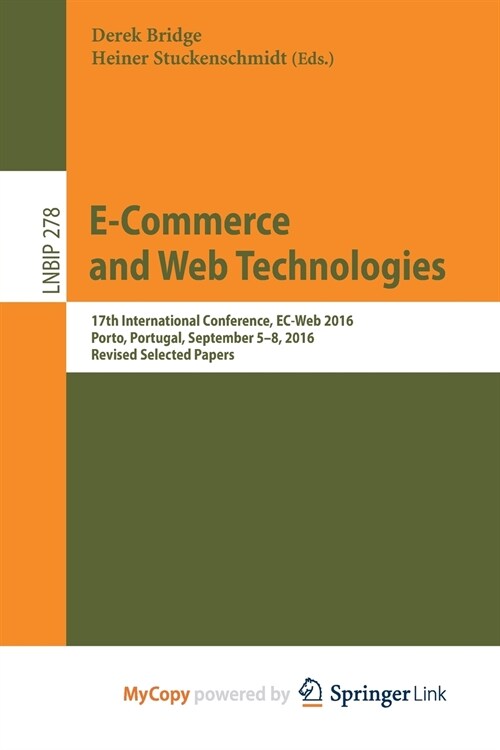 E-Commerce and Web Technologies : 17th International Conference, EC-Web 2016, Porto, Portugal, September 5-8, 2016, Revised Selected Papers (Paperback)