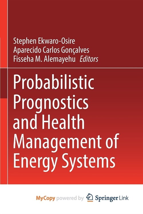 Probabilistic Prognostics and Health Management of Energy Systems (Paperback)