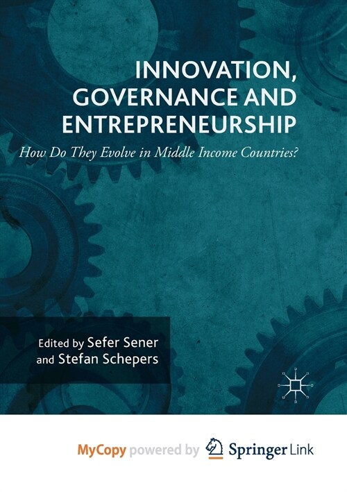 Innovation, Governance and Entrepreneurship : How Do They Evolve in Middle Income Countries? : New Concepts, Trends and Challenges (Paperback)