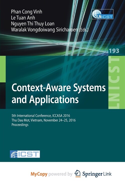 Context-Aware Systems and Applications : 5th International Conference, ICCASA 2016, Thu Dau Mot, Vietnam, November 24-25, 2016, Proceedings (Paperback)