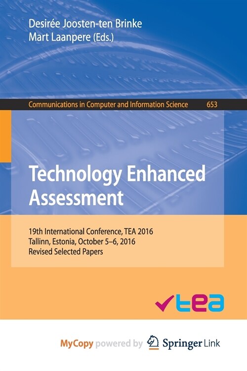 Technology Enhanced Assessment : 19th International Conference, TEA 2016, Tallinn, Estonia, October 5-6, 2016, Revised Selected Papers (Paperback)