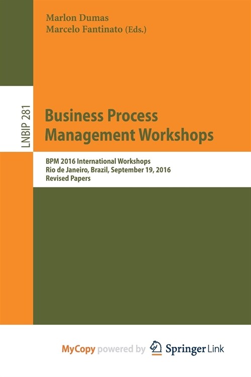 Business Process Management Workshops : BPM 2016 International Workshops, Rio de Janeiro, Brazil, September 19, 2016, Revised Papers (Paperback)