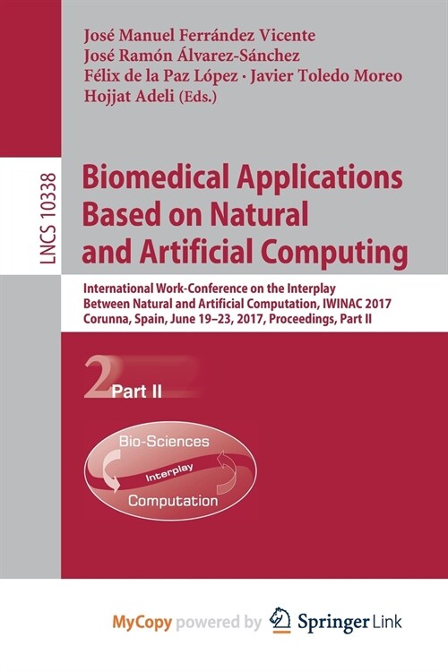 Biomedical Applications Based on Natural and Artificial Computing : International Work-Conference on the Interplay Between Natural and Artificial Comp (Paperback)