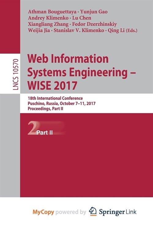 Web Information Systems Engineering - WISE 2017 : 18th International Conference, Puschino, Russia, October 7-11, 2017, Proceedings, Part II (Paperback)