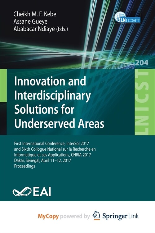 Innovation and Interdisciplinary Solutions for Underserved Areas : First International Conference, InterSol 2017 and Sixth Collogue National sur la Re (Paperback)