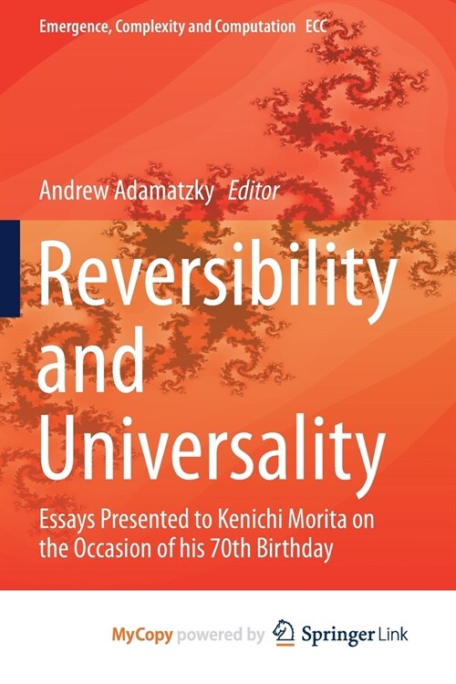 Reversibility and Universality : Essays Presented to Kenichi Morita on the Occasion of his 70th Birthday (Paperback)