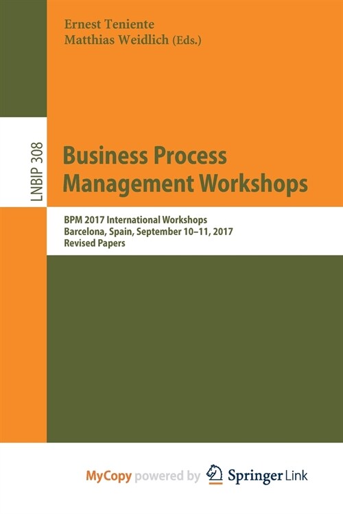 Business Process Management Workshops : BPM 2017 International Workshops, Barcelona, Spain, September 10-11, 2017, Revised Papers (Paperback)