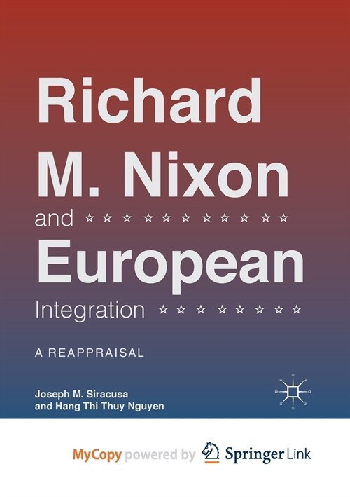 Richard M. Nixon and European Integration : A Reappraisal (Paperback)