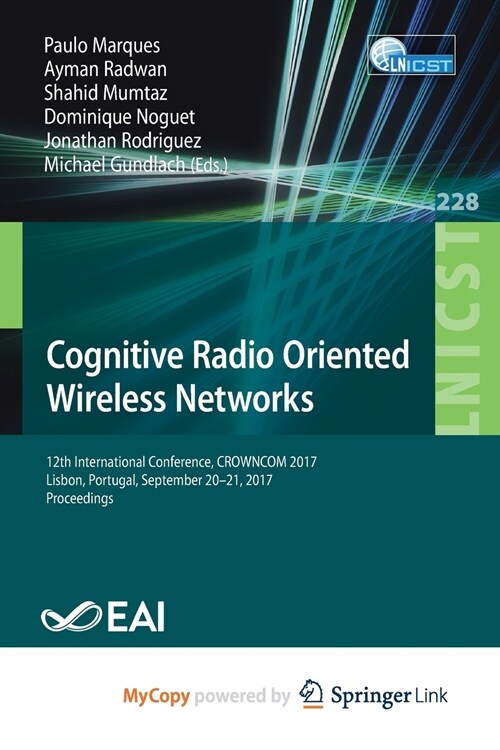 Cognitive Radio Oriented Wireless Networks : 12th International Conference, CROWNCOM 2017, Lisbon, Portugal, September 20-21, 2017, Proceedings (Paperback)