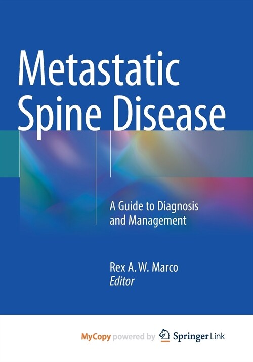 Metastatic Spine Disease : A Guide to Diagnosis and Management (Paperback)