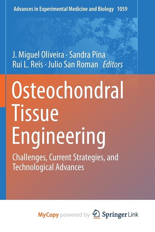 Osteochondral Tissue Engineering : Challenges, Current Strategies, and Technological Advances (Paperback)