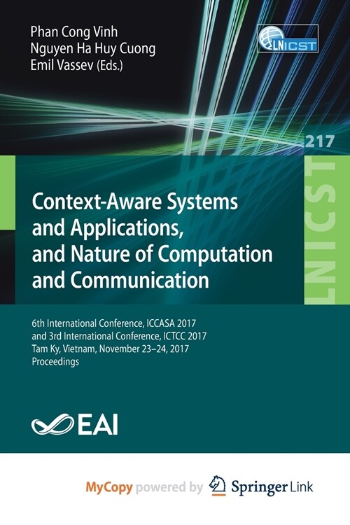 Context-Aware Systems and Applications, and Nature of Computation and Communication : 6th International Conference, ICCASA 2017, and 3rd International (Paperback)