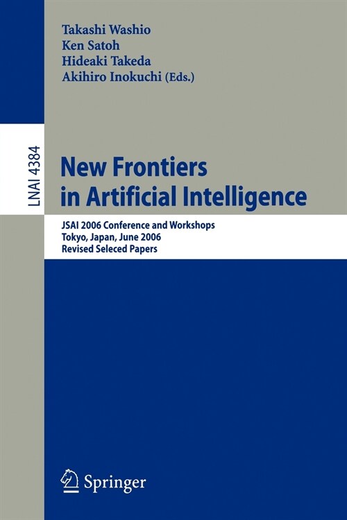 New Frontiers in Artificial Intelligence : JSAI 2006 Conference andWorkshops (Paperback)