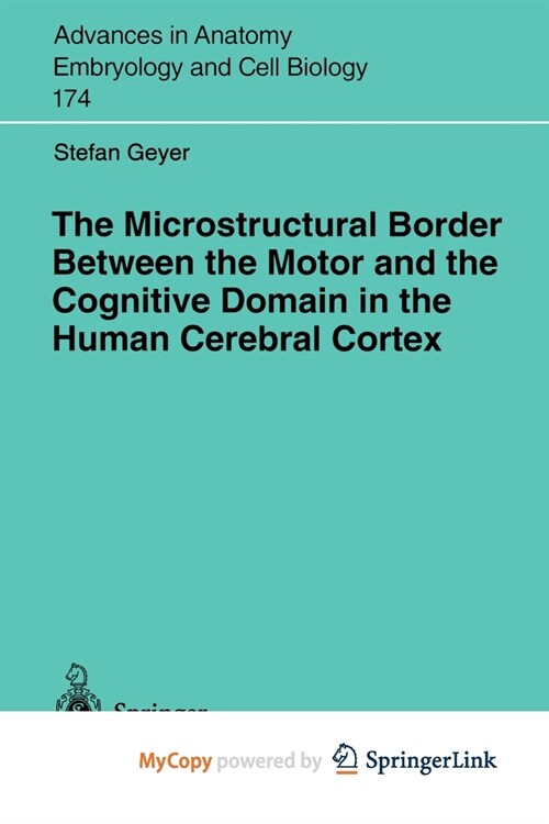 The Microstructural Border Between the Motor and the Cognitive Domain in the Human Cerebral Cortex (Paperback)