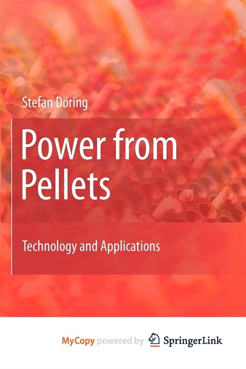 Power from Pellets : Technology and Applications (Paperback)