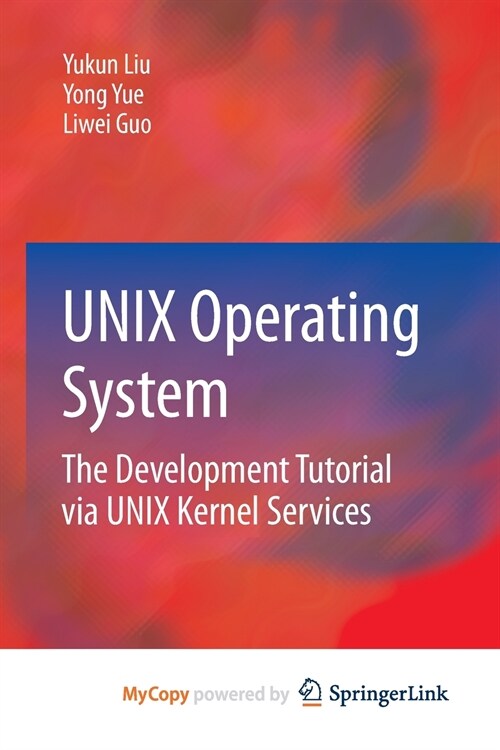 UNIX Operating System : The Development Tutorial via UNIX Kernel Services (Paperback)