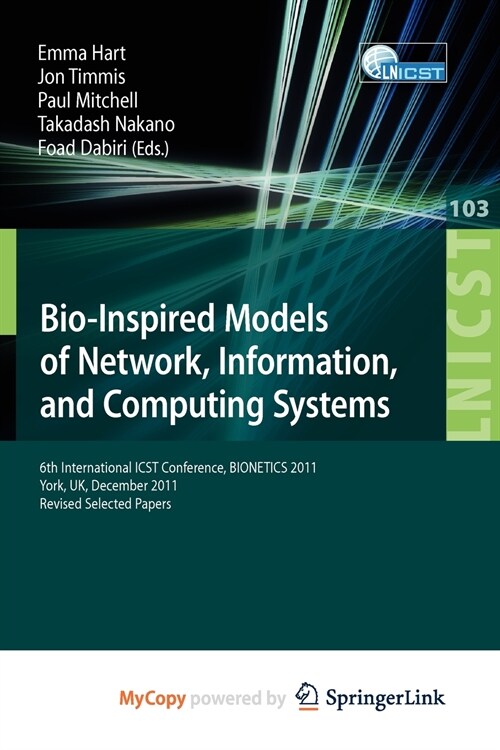 Bio-Inspired Models of Network, Information, and Computing Systems : 6th International ICST Conference, BIONETICS 2011, York, UK, December 5-6, 2011,  (Paperback)