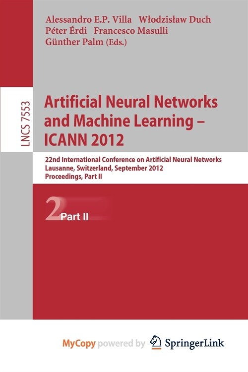 Artificial Neural Networks and Machine Learning -- ICANN 2012 : 22nd International Conference on Artificial Neural Networks, Lausanne, Switzerland, Se (Paperback)