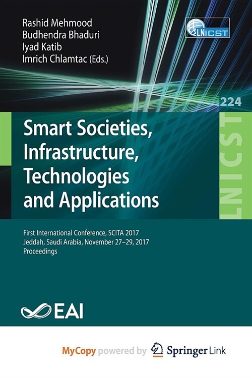 Smart Societies, Infrastructure, Technologies and Applications : First International Conference, SCITA 2017, Jeddah, Saudi Arabia, November 27-29, 201 (Paperback)