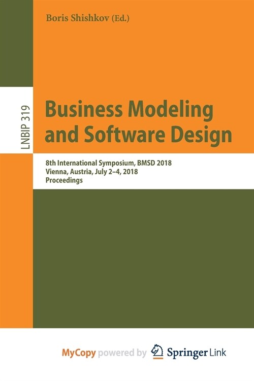 Business Modeling and Software Design : 8th International Symposium, BMSD 2018, Vienna, Austria, July 2-4, 2018, Proceedings (Paperback)