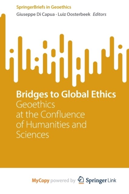 Bridges to Global Ethics : Geoethics at the Confluence of Humanities and Sciences (Paperback)