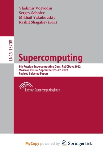 Supercomputing : 8th Russian Supercomputing Days, RuSCDays 2022, Moscow, Russia, September 26-27, 2022, Revised Selected Papers (Paperback)