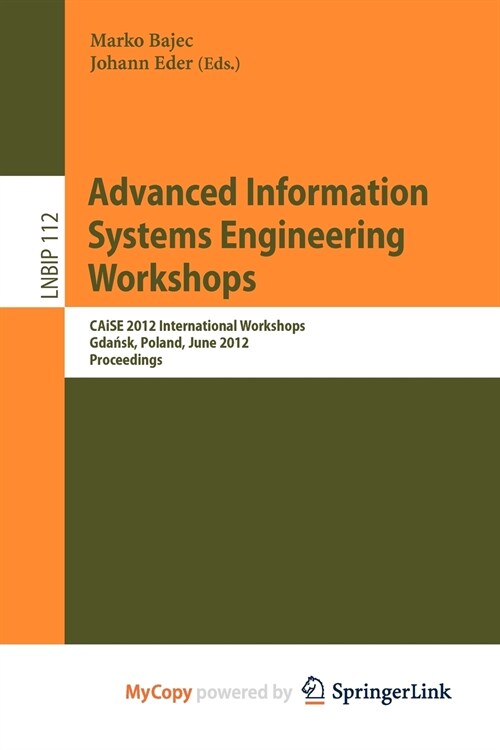 Advanced Information Systems Engineering Workshops : CAiSE 2012 International Workshops, Gdansk, Poland, June 25-26, 2012, Proceedings (Paperback)