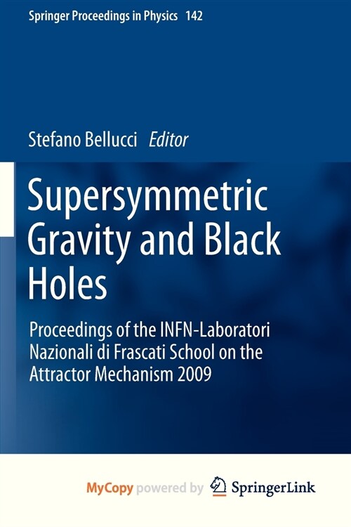 Supersymmetric Gravity and Black Holes : Proceedings of the INFN-Laboratori Nazionali di Frascati School on the Attractor Mechanism 2009 (Paperback)