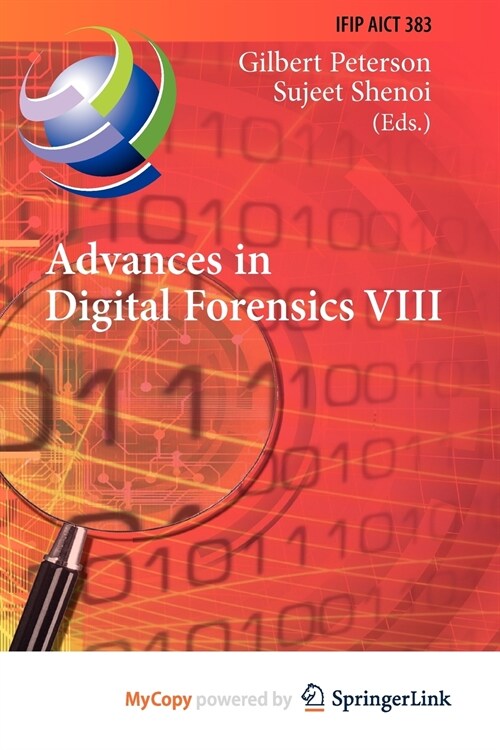 Advances in Digital Forensics VIII : 8th IFIP WG 11.9 International Conference on Digital Forensics, Pretoria, South Africa, January 3-5, 2012, Revise (Paperback)