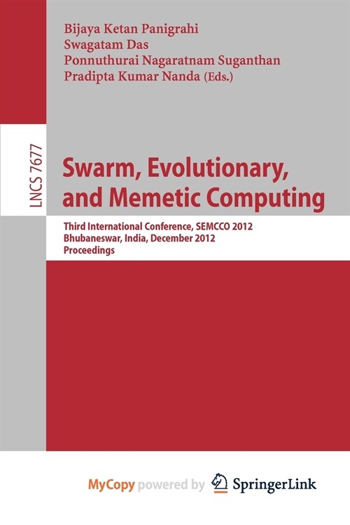 Swarm, Evolutionary, and Memetic Computing : Third International Conference, SEMCCO 2012, Bhubaneswar, India, December 20-22, 2012, Proceedings (Paperback)