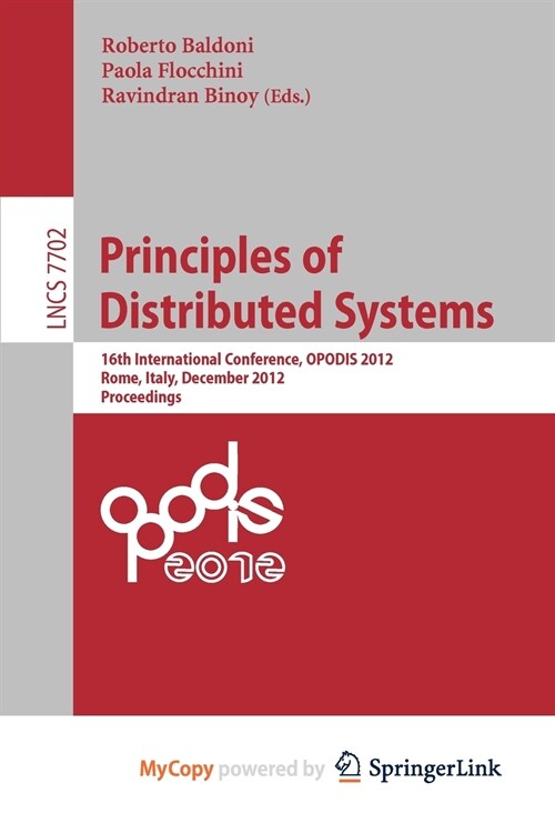 Principles of Distributed Systems : 16th International Conference, OPODIS 2012, Rome, Italy, December 18-20, 2012, Proceedings (Paperback)