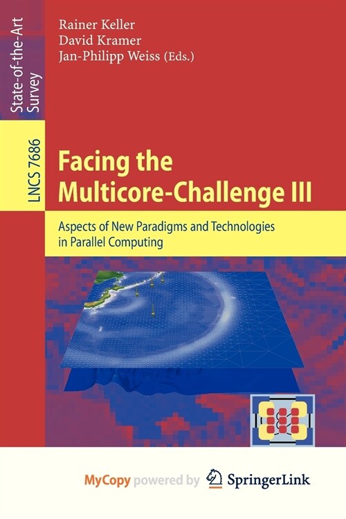 Facing the Multicore-Challenge III : Aspects of New Paradigms and Technologies in Parallel Computing (Paperback)