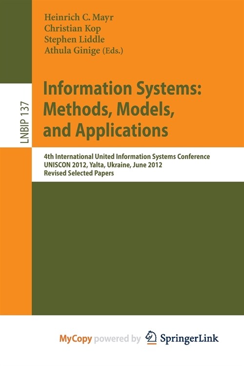 Information Systems : Methods, Models, and Applications : 4th International United Information Systems Conference, UNISCON 2012, Yalta, Ukraine, June  (Paperback)