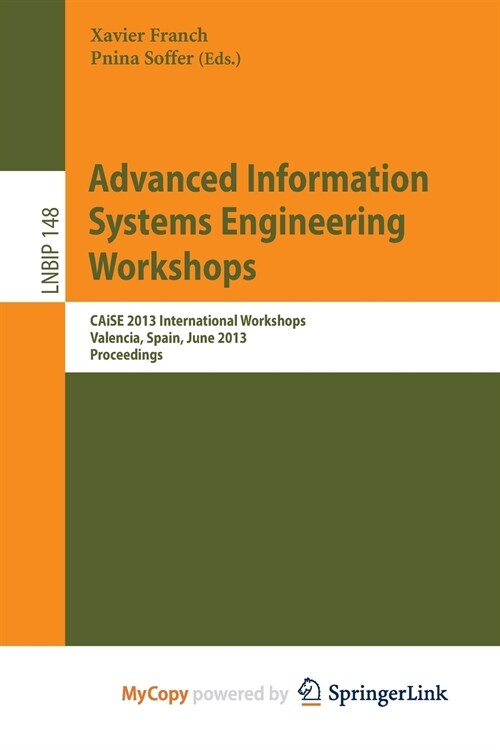 Advanced Information Systems Engineering Workshops : CAiSE 2013 International Workshops, Valencia, Spain, June 17-21, 2013, Proceedings (Paperback)