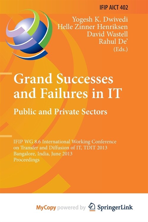 Grand Successes and Failures in IT : Public and Private Sectors : IFIP WG 8.6 International Conference on Transfer and Diffusion of IT, TDIT 2013, Ban (Paperback)