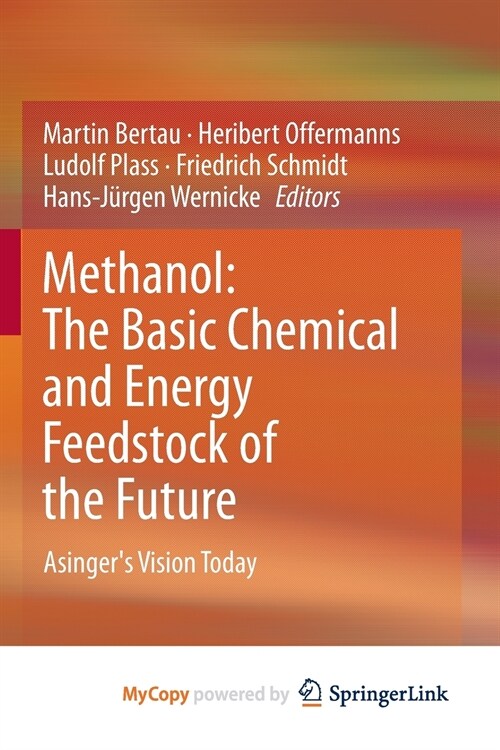 Methanol : The Basic Chemical and Energy Feedstock of the Future : Asingers Vision Today (Paperback)