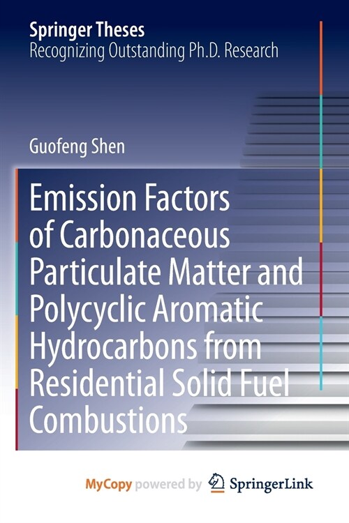 Emission Factors of Carbonaceous Particulate Matter and Polycyclic Aromatic Hydrocarbons from Residential Solid Fuel Combustions (Paperback)