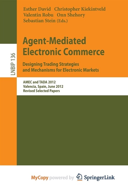 Agent-Mediated Electronic Commerce. Designing Trading Strategies and Mechanisms for Electronic Markets : AMEC and TADA 2012, Valencia, Spain, June 4th (Paperback)